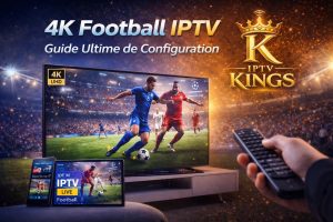 Football live IPTV 4K streaming guide configuration IPTV Premium Europe